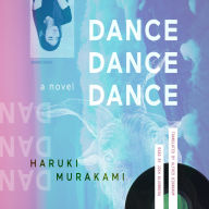 Dance Dance Dance: A Novel