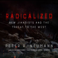 Radicalized: New Jihadists and the Threat to the West