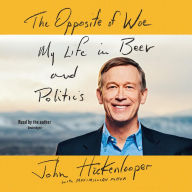 The Opposite of Woe: My Life in Beer and Politics