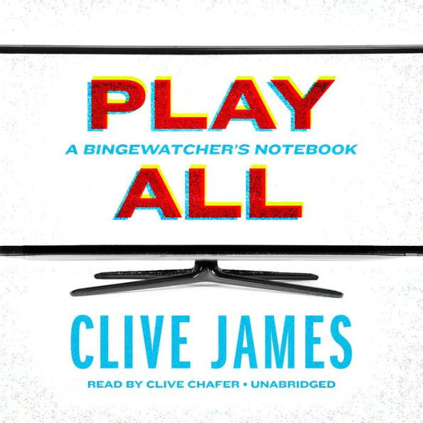 Play All: A Bingewatcher's Notebook