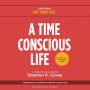 A Time Conscious Life: Inspirational Philosophy from Dr. Covey's Life