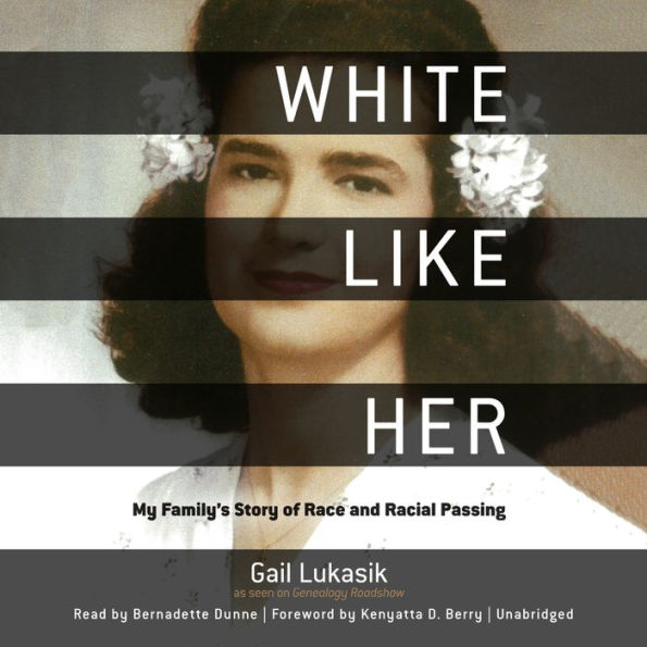 White like Her: My Family's Story of Race and Racial Passing