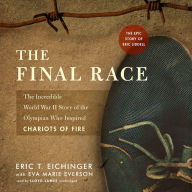 The Final Race: The Incredible World War II Story of the Olympian Who Inspired 'Chariots of Fire'