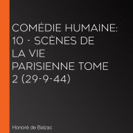Comédie Humaine: 10 - Scènes de la vie parisienne tome 2 (29-9-44)