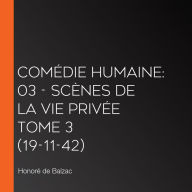 ComÃ©die Humaine: 03 - ScÃ¨nes de la vie privÃ©e tome 3 (19-11-42)