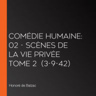 ComÃ©die Humaine: 02 - ScÃ¨nes de la vie privÃ©e tome 2 (3-9-42)