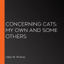 Concerning Cats: My Own and Some Others