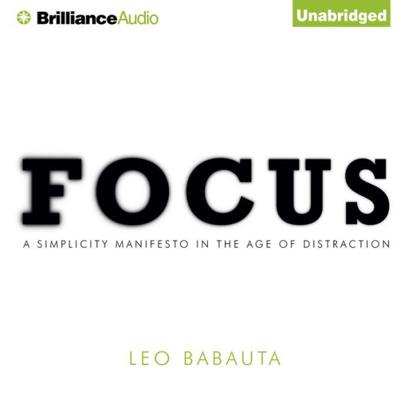 Focus: A Simplicity Manifesto in the Age of Distraction