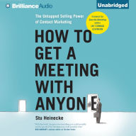 How to Get a Meeting with Anyone: The Untapped Selling Power of Contact Marketing