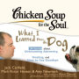 Chicken Soup for the Soul: What I Learned from the Dog - 34 Stories about Overcoming Adversity, Healing, and How to Say Goodbye