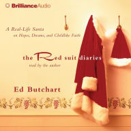 The Red Suit Diaries: A Real-Life Santa on Hopes, Dreams, and Childlike Faith (Abridged)