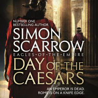 Day of the Caesars: Eagles of the Empire, Book 16