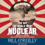 The Day the World Went Nuclear: Dropping the Atom Bomb and the End of World War II in the Pacific