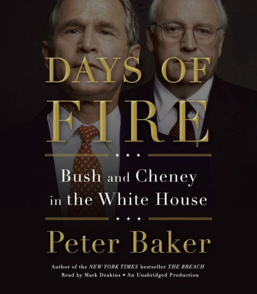 Days of Fire: Bush and Cheney in the White House