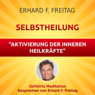 Selbstheilung - Aktivierung der inneren Heilkräfte: Geführte Meditation