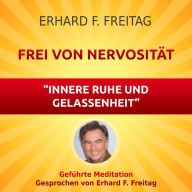 Nervosität - Die Kraft innerer Ruhe und Gelassenheit: Geführte Meditation