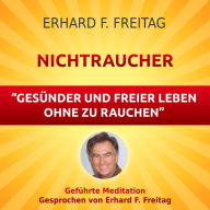 Nichtraucher - Gesünder und freier leben ohne zu rauchen: Geführte Meditation