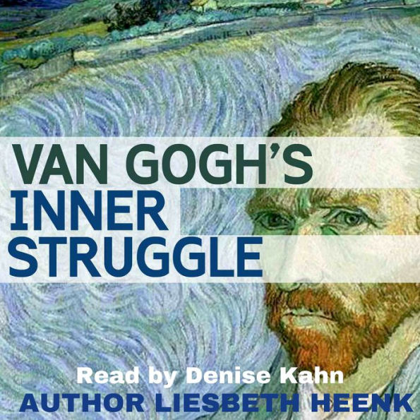 Van Gogh's Inner Struggle: Life, Work and Mental Illness