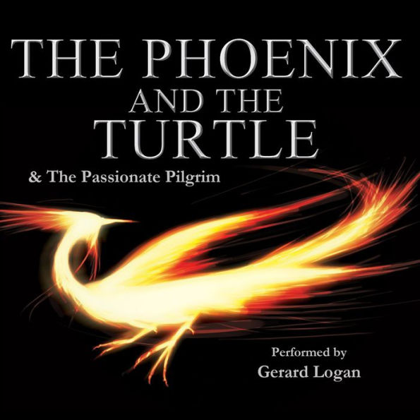 The Phoenix and the Turtle / The Passionate Pilgrim: Performed by Olivier Award Nominee Gerard Logan