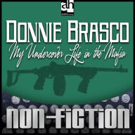 Donnie Brasco: My Undercover Life in the Mafia (Abridged)