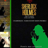 Sherlock Holmes: The Flight Collection: Three Sherlock Holmes Mysteries