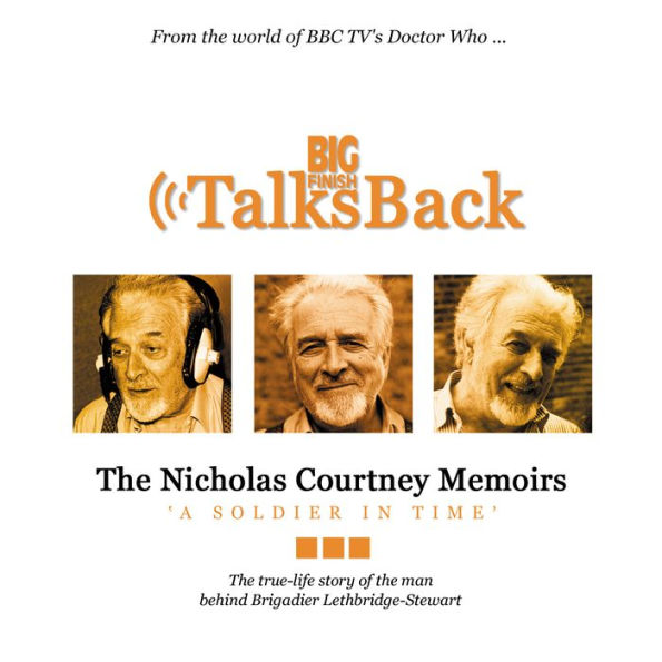 Nicholas Courtney Memoirs, The - A Soldier in Time: The true-life story of the man behind Brigadier Lethbridge-Stewart