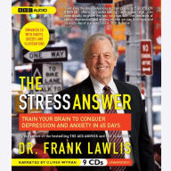 The Stress Answer: Train Your Brain to Conquer Depression and Anxiety in 45 Days