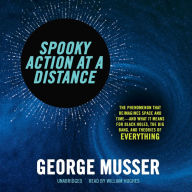 Spooky Action at a Distance: The Phenomenon That Reimagines Space and Time-and What It Means for Black Holes, the Big Bang, and Theories of Everything