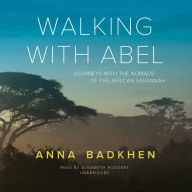 Walking with Abel: Journeys with the Nomads of the African Savannah