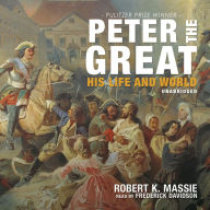 Peter the Great: His Life and World