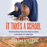 It Takes a School: The Extraordinary Story of an American School in the World's #1 Failed State