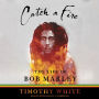 Catch a Fire: The Life of Bob Marley