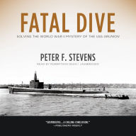 Fatal Dive: Solving the World War II Mystery of the USS Grunion