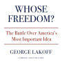 Whose Freedom?: The Battle Over America's Most Important Idea