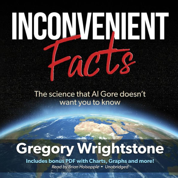 Inconvenient Facts: The Science That Al Gore Doesn't Want You to Know