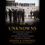 The Unknowns: The Untold Story of America's Unknown Soldier and WWI's Most Decorated Heroes Who Brought Him Home