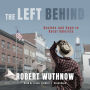 The Left Behind: Decline and Rage in Rural America