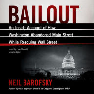 Bailout: An Inside Account of How Washington Abandoned Main Street While Rescuing Wall Street