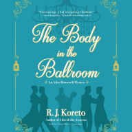 The Body in the Ballroom: An Alice Roosevelt Mystery