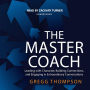 The Master Coach: Leading with Character, Building Connections, and Engaging in Extraordinary Conversations