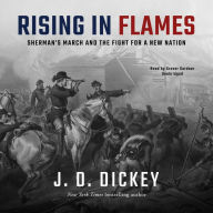 Rising in Flames: Sherman's March and the Fight for a New Nation