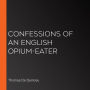 Confessions of an English Opium-Eater