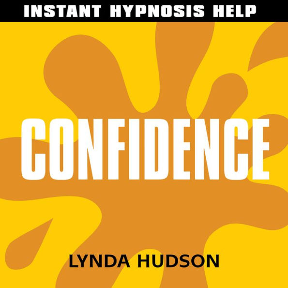 Confidence - Instant Hypnosis Help: Help for People in a Hurry!