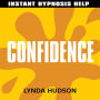 Confidence - Instant Hypnosis Help: Help for People in a Hurry!