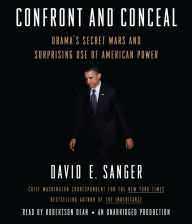 Confront and Conceal: Obama's Secret Wars and Surprising Use of American Power