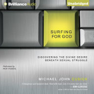 Surfing for God : Discovering the Divine Desire Beneath Sexual Struggle