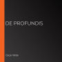 De Profundis