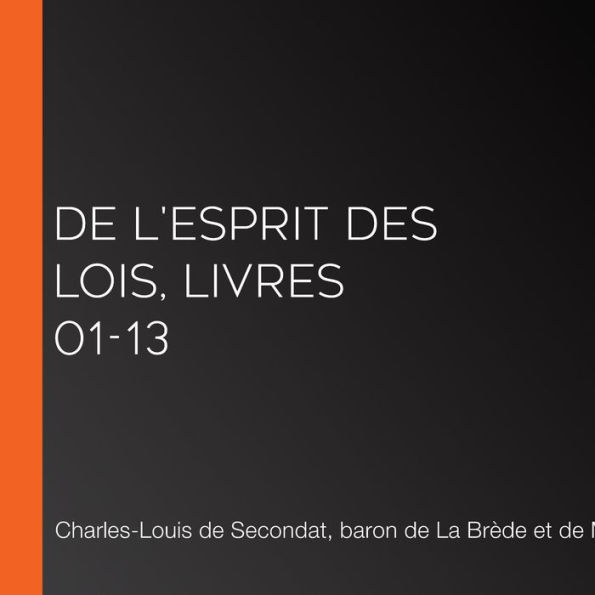 De l'esprit des lois, livres 01-13