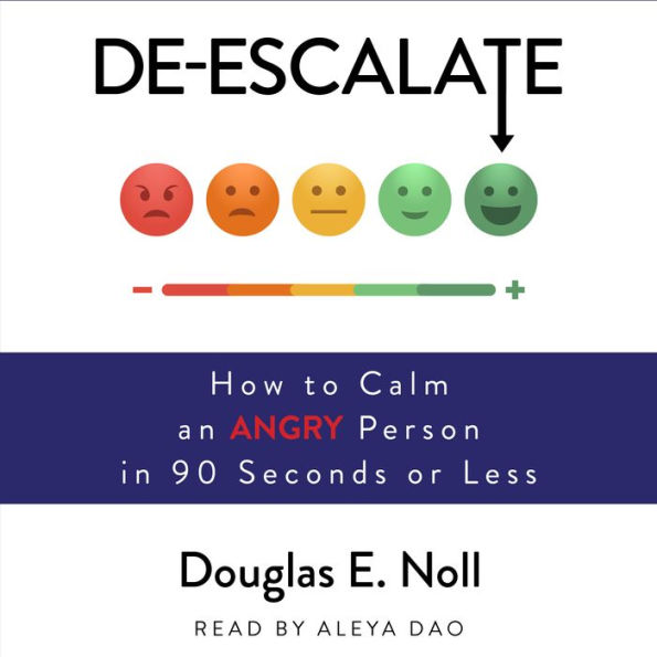 De-Escalate: How to Calm an Angry Person in 90 Seconds or Less