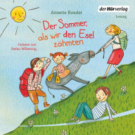 Der Sommer, als wir den Esel zähmten (Abridged)